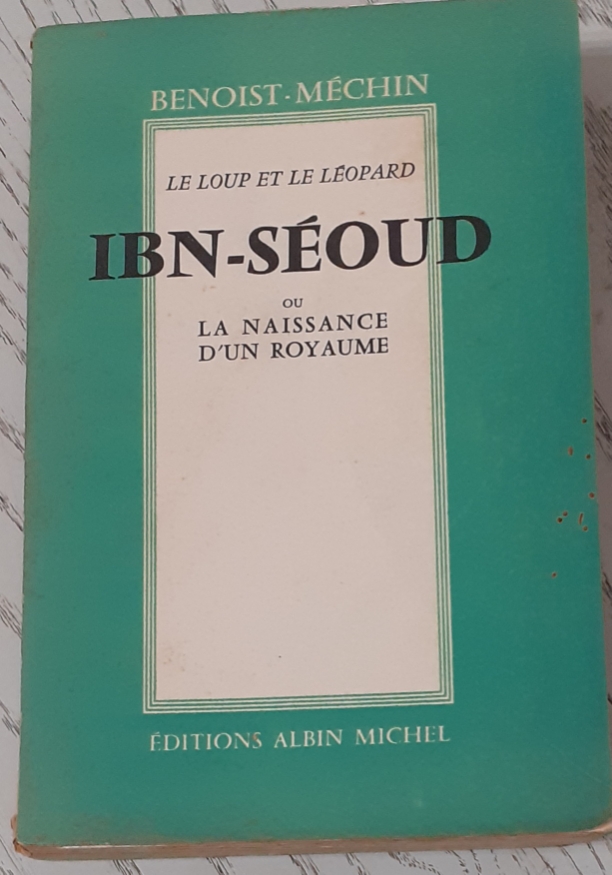Ibn-Séoud ou la naissance d'un Royaume