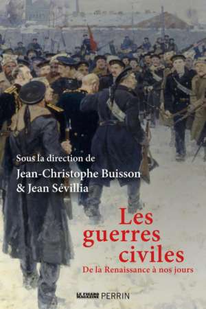 Les guerres civiles – De la Renaissance à nos jours