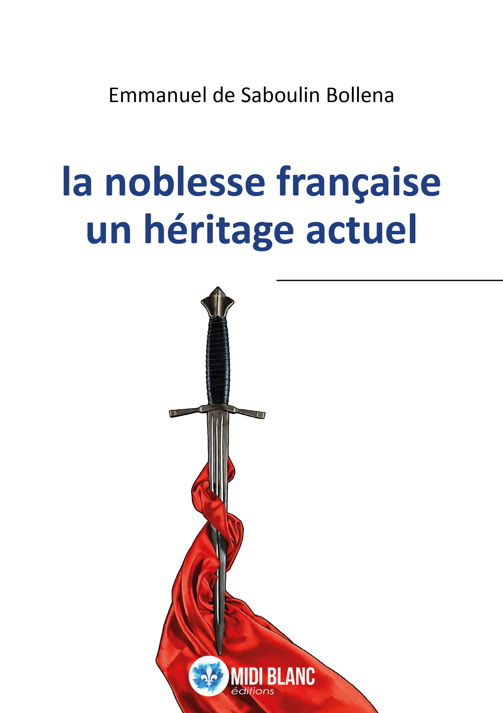 La noblesse française, un héritage actuel de Emmanuel de Saboulin Bollena