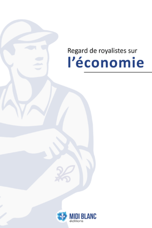 Regard de royalistes sur l&rsquo;économie