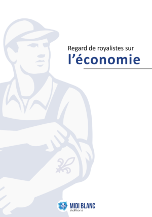 Regard de royalistes sur l&rsquo;économie