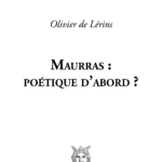 Maurras : poétique d&rsquo;abord ? de Olivier de Lérins