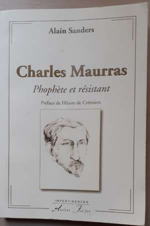 Charles Maurras – Prophète et résistant de Alain Sanders