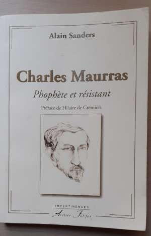 Charles Maurras – Prophète et résistant, de Alain Sanders