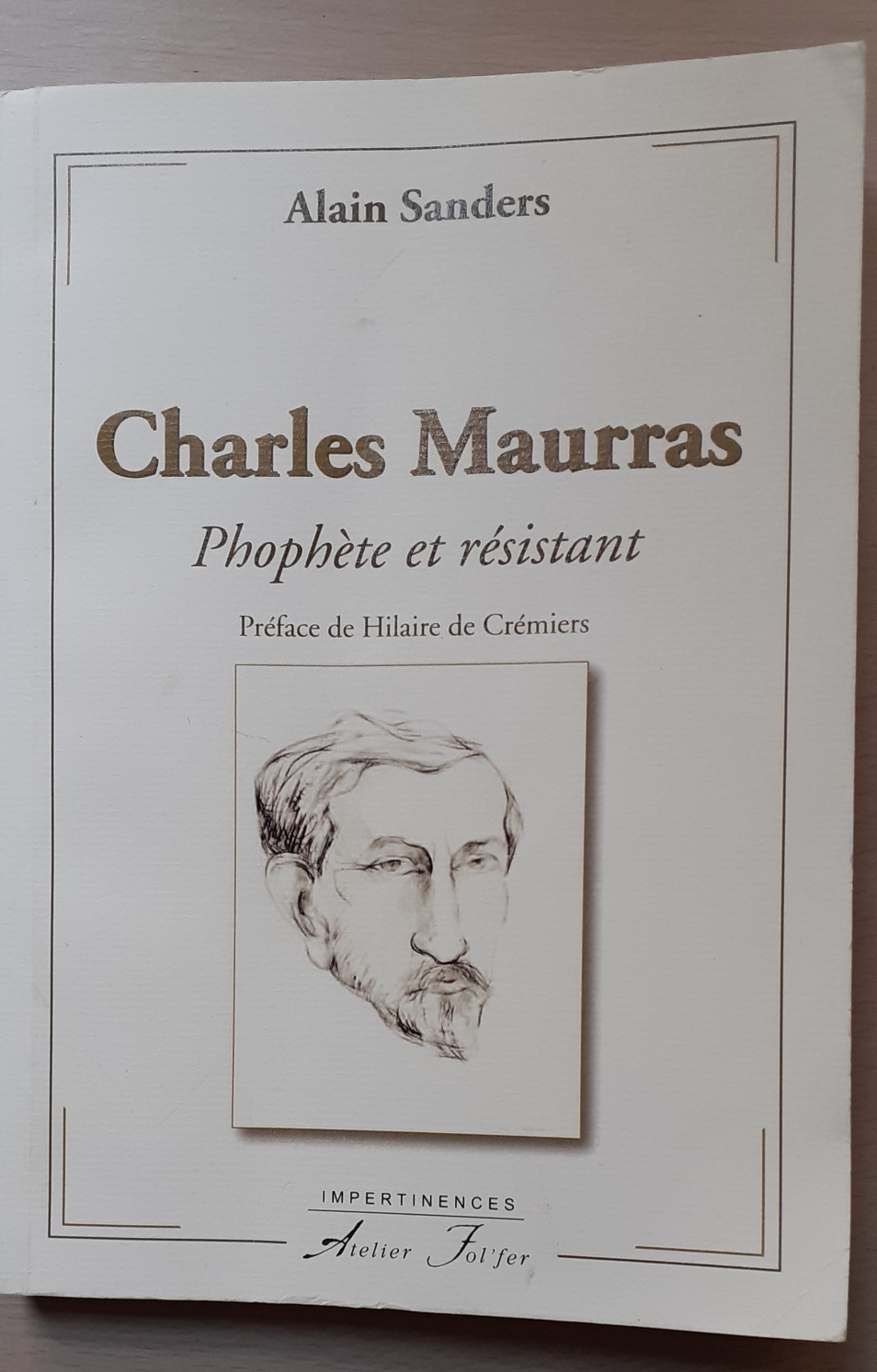 Charles Maurras - Prophète et résistant, de Alain Sanders