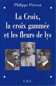 La Croix, la croix gammée et les fleurs de lys, de Philippe Prévost