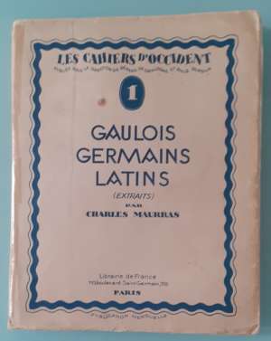 Gaulois, Germains, Latins par Charles Maurras