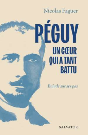 Péguy un cœur qui a tant battu par Nicolas Faguer