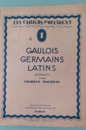 Gaulois, Germains, Latins par Charles Maurras