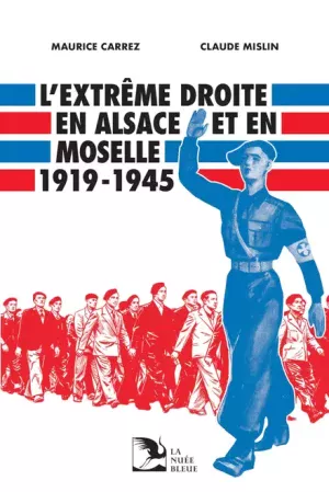 L&rsquo;extrême droite en Alsace et en Moselle 1919-1945