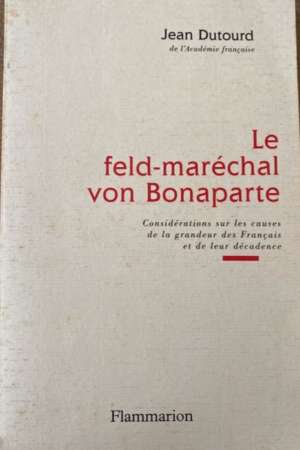 Le feld-maréchal von Bonaparte de Jean Dutourd