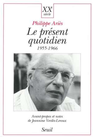 Le Présent quotidien (1955-1966), de Philippe Ariès