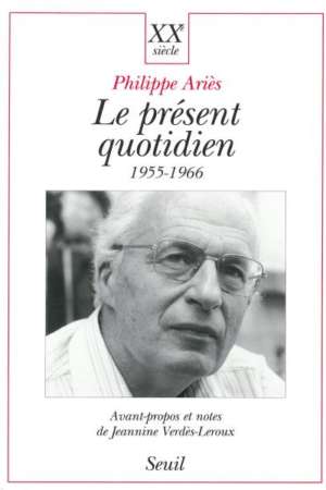 Le Présent quotidien (1955-1966), de Philippe Ariès