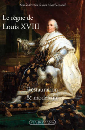 Le règne de Louis XVIII : Restauration et modernité