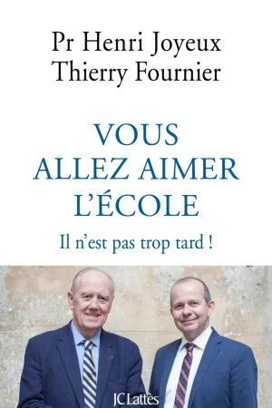 Vous aller aimer l&rsquo;école par Pr Henri Joyeux, Thierry Fournier