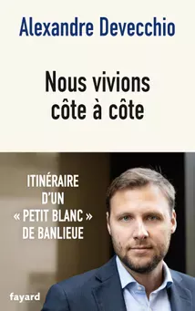 Nous vivions côte à côte, par Alexandre Devecchio