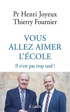 Vous aller aimer l&rsquo;école par Pr Henri Joyeux, Thierry Fournier