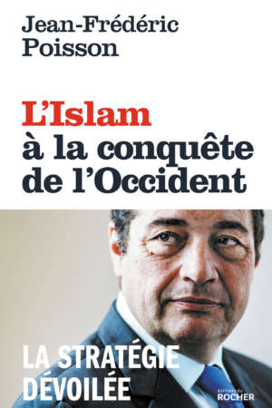 L&rsquo;Islam à la conquête de l&rsquo;Occident, de J-Frédéric Poisson