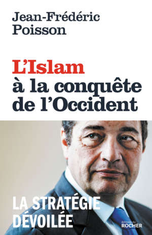 L&rsquo;Islam à la conquête de l&rsquo;Occident, de J-Frédéric Poisson