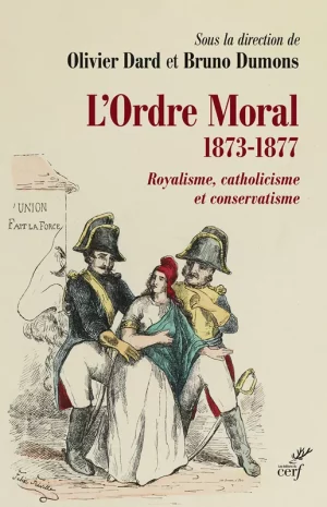 L’Ordre Moral (1873-1877), de Bruno Dumons et Olivier Dard
