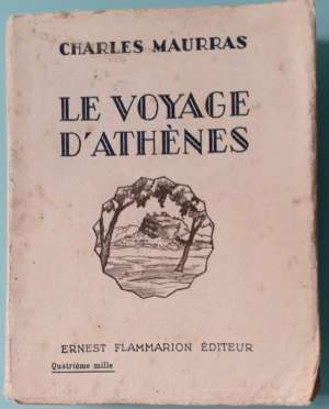LE VOYAGE D&rsquo;ATHÈNES, Charles Maurras