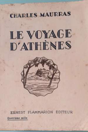 LE VOYAGE D&rsquo;ATHÈNES, Charles Maurras