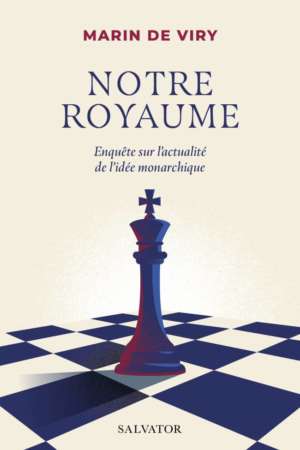 Notre royaume, par Marin de Viry