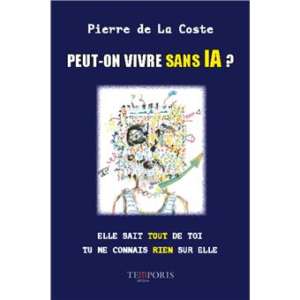 Peut-on vivre sans IA ?, de Pierre de La Coste