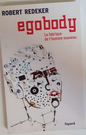 Egobody la fabrique de l&rsquo;homme nouveau, de Robert Redeker