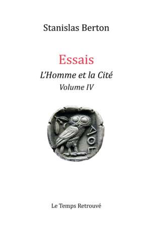 Essais l&rsquo;Homme et la Cité Volume IV